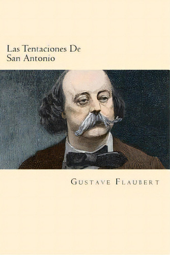Las Tentaciones De San Antonio (spanish Edition), De Flaubert, Gustave. Editorial Createspace, Tapa Blanda En Español