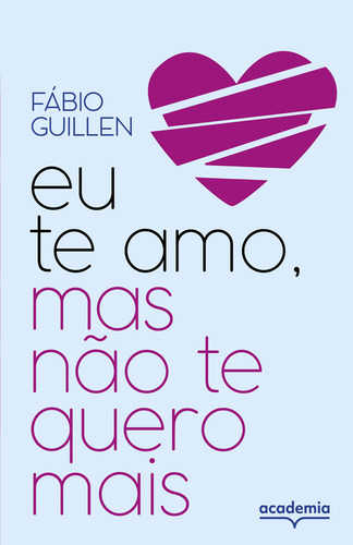 Eu Te Amo, Mas Não Te Quero Mais, De Fábio Guillen. Editora Academia, Capa Mole Em Português