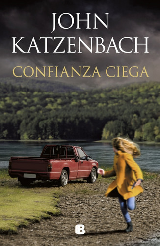 Confianza ciega, de KATZENBACH, JOHN. La trama Editorial Ediciones B, tapa blanda en español, 2020