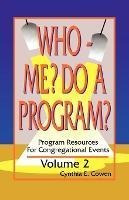 Who Me? Do A Program? Volume 2 : Program Resources For Co...