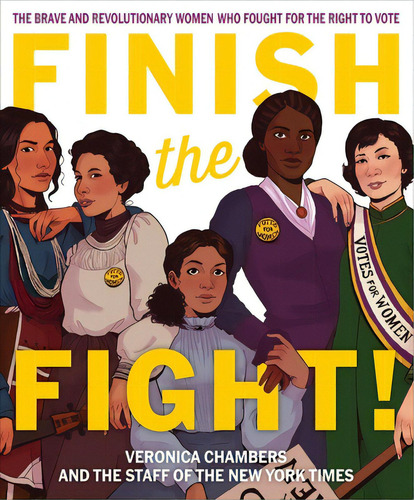 Finish The Fight!: The Brave And Revolutionary Women Who Fought For The Right To Vote, De Chambers, Veronica. Editorial Versify, Tapa Dura En Inglés