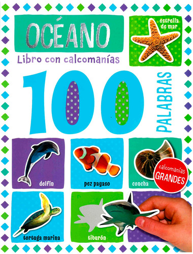 Libro con Calcomanías 100 Palabras: Océano.: Libro de actividades con calcomanías 100 palabras :Océano, de Varios autores. Editorial Silver Dolphin (en español), tapa blanda en español, 2022
