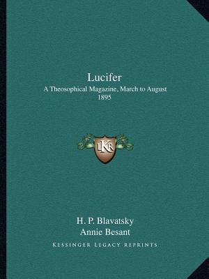 Libro Lucifer: A Theosophical Magazine, March To August 1...