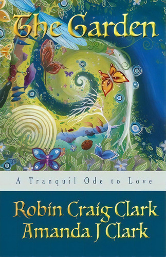 The Garden, De Robin Craig Clark. Editorial Createspace Independent Publishing Platform, Tapa Blanda En Inglés