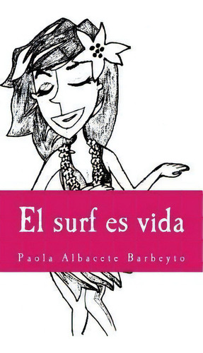El Surf Es Vida, De Ampa Esquilo 4. Editorial Createspace Independent Publishing Platform, Tapa Blanda En Español