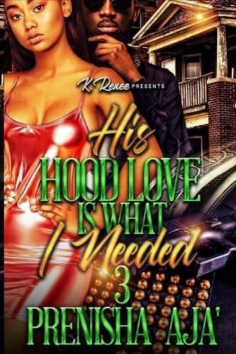 His Hood Love Is What I Needed 3 - Aja', Prenisha, de Aja', Prenisha. Editorial Independently Published en inglés