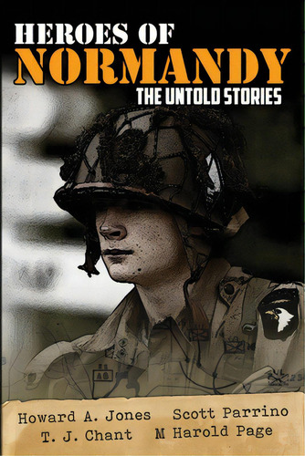 Heroes Of Normandy The Untold Stories, De Jones, Howard Andrew. Editorial Lightning Source Inc, Tapa Blanda En Inglés