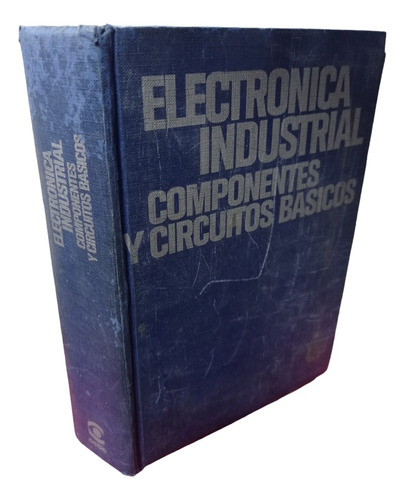 Electronica Industrial: Componentes Y Circuitos Básicos Ceac