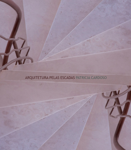 Arquitetura pelas escadas, de Cardoso, Patricia. Editora Estação Liberdade, capa mole em português, 2009