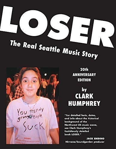 Loser The Real Seattle Music Story 20th Anniversary., De Humphrey, Cl. Editorial Miscmedia En Inglés