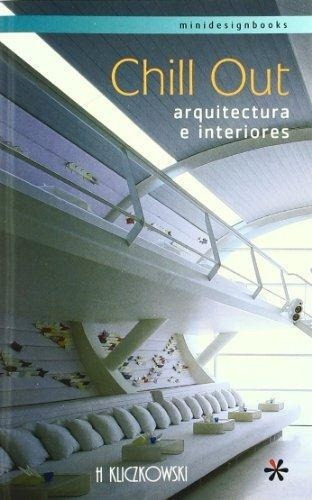 Chill Out. Arquitectura E Interiores, De Kliczkowski, Hugo. Editorial A.asppan En Español