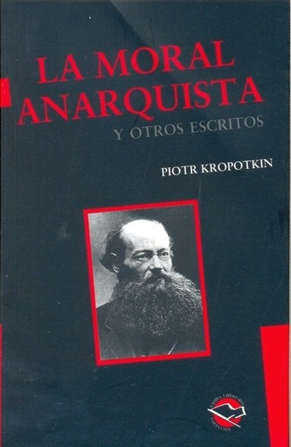 La Moral Anarquista  - Kropotkin, Piotr, de Kropotkin, Piotr. Editorial Libros de Anarres en español