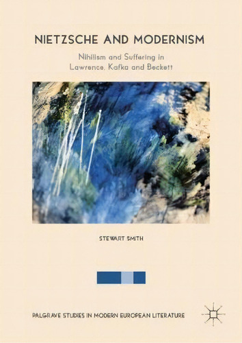 Nietzsche And Modernism, De Stewart Smith. Editorial Springer International Publishing Ag, Tapa Dura En Inglés