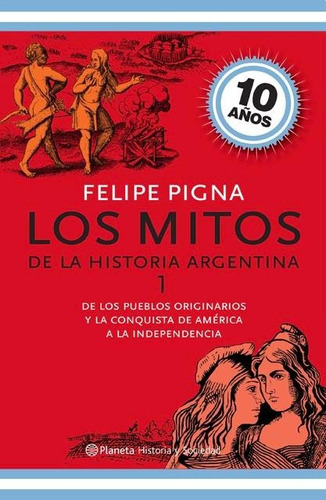 Mitos De La Historia Argentina 1 - Nueva Edicion - Pigna