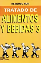 Comprar Tratado De Alimentos Y Bebidas 3 - Reynoso Ron, Javier