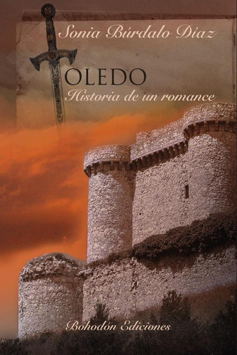 Toledo. Historia De Un Romance, De Sonia Búrdalo Díaz