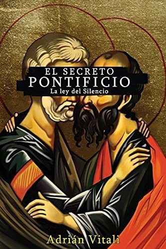 El Secreto Pontificio La Ley Del Silencio - Vitali,, de Vitali, Adri. Editorial Independently Published en español