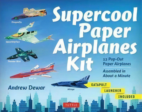 Supercool Paper Airplanes Kit : 12 Pop-out Paper Airplanes - Assembled In About A Minute, De Andrew Dewar. Editorial Tuttle Publishing En Inglés