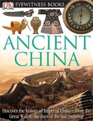 Dk Eyewitness Books: Ancient China : Discover Th(bestseller)