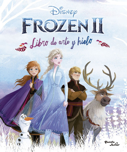 Frozen 2. Libro de arte y hielo: El mundo de Frozen es el lugar perfecto para buscar inspira, de Disney. Serie 9584283009, vol. 1. Editorial Grupo Planeta, tapa blanda, edición 2019 en español, 2019