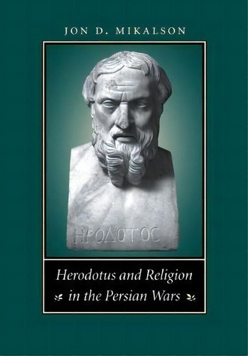 Herodotus And Religion In The Persian Wars, De Jon D. Mikalson. Editorial University North Carolina Press, Tapa Blanda En Inglés