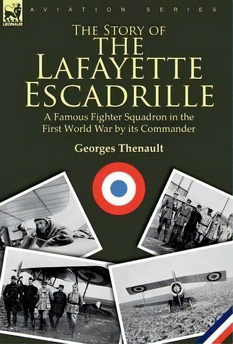 The Story Of The Lafayette Escadrille, De Georges Thenault. Editorial Leonaur Ltd, Tapa Dura En Inglés