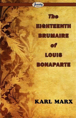 The Eighteenth Brumaire Of Louis Bonaparte, De Karl, Marx. Editorial Serenity Publishers Llc, Tapa Blanda En Inglés