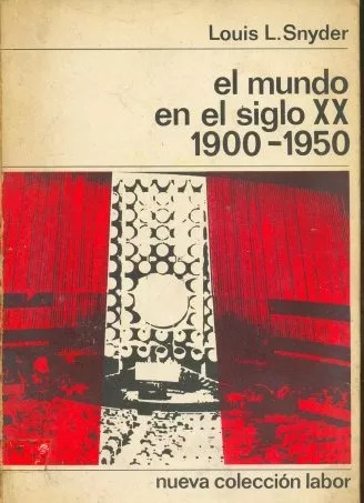 Louis L. Snyder: El Mundo En El Siglo Xx 1900-1950