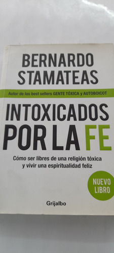 Intoxicados Por La Fe De Bernardo Stamateas - Grijalbo 