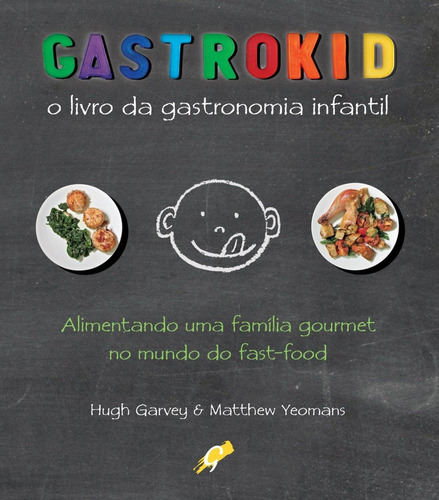 Gastrokid: o livro da gastronomia infantil, de Garvey, Hugh. Editora Grupo Editorial Global, capa mole em português, 2011