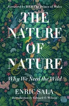 Comprar The Nature Of Nature: Why We Need The Wild: Why We Need The Wild, De Enric Sala. Editorial National Geographic Society, Tapa Dura, Edición 2020 En Inglés, 2020