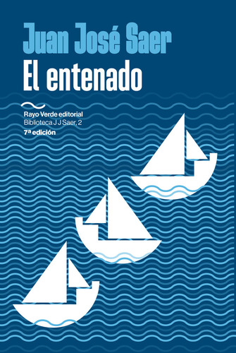 Entenado, El, De Saer, Juan Jose. Biblioteca J J Saer, Vol. 1. Editorial Rayo Verde Editorial, S.l., 7ª Edición En Español, 2024