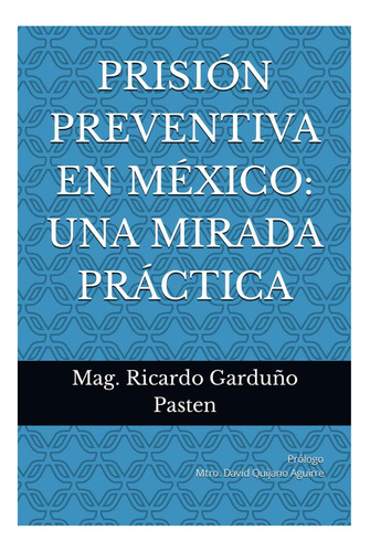 Libro: Prisión Preventiva En México: Una Mirada Práctica
