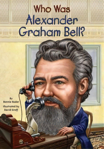 Who Was Alexander Graham Bell?, De Bonnie Bader. Editorial Penguin Putnam Inc, Tapa Blanda En Inglés