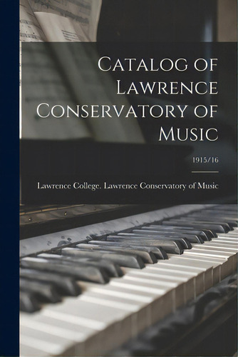 Catalog Of Lawrence Conservatory Of Music; 1915/16, De Lawrence College (appleton, Wis ). La. Editorial Hassell Street Pr, Tapa Blanda En Inglés