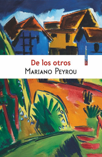 De Los Otros, De Peyrou, Mariano., Vol. Volumen Unico. Editorial Sextopiso, Tapa Blanda, Edición 1 En Español, 2016