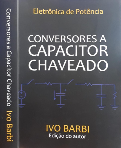 Livro Conversores A Capacitor Chaveado - Ivo Barbi [2019]