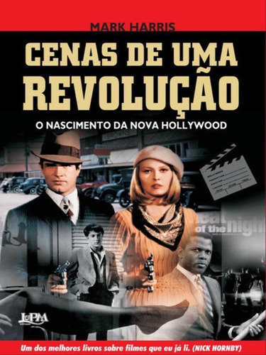 Cenas De Uma Revolução - O Nascimento Da Nova Hollywood, De Harris, Mark. Editora L±, Capa Mole, Edição 1ª Edição - 2011 Em Português