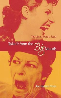 Libro Take It From The Big Mouth : The Life Of Martha Ray...