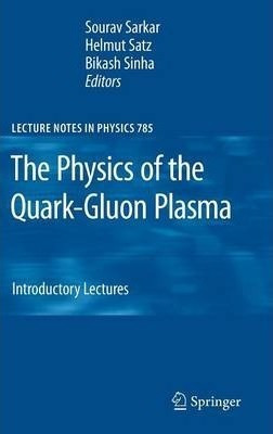 The Physics Of The Quark-gluon Plasma : Introductory Lect...