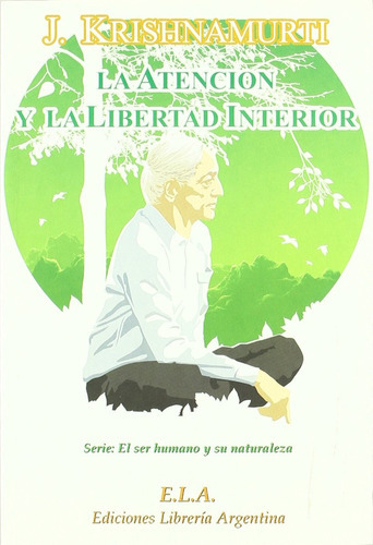 La Atencion Y La Libertad Interior + Dvd, De J. Krishnamurti. Editorial Ediciones Librería Argentina, Tapa Blanda En Español, 1