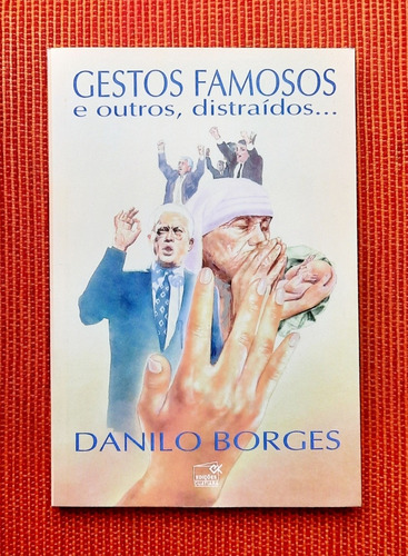 Livro Gestos Famosos E Outros, Distraídos - Danilo Borges