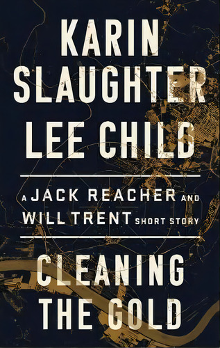 Cleaning The Gold: A Jack Reacher And Will Trent Short Story, De Slaughter And Child., Vol. 1. Editorial Harper Collins Usa, Tapa Blanda En Inglés
