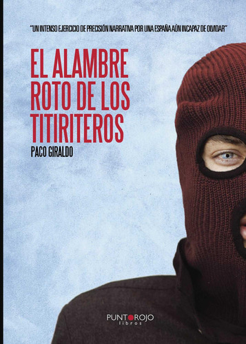 El Alambre Roto De Los Titiriteros, De Giraldo , Paco.., Vol. 1. Editorial Punto Rojo Libros S.l., Tapa Pasta Blanda, Edición 1 En Español, 2013