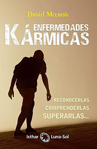 Enfermedades Kármicas : Reconocerlas, Comprenderlas, Superar
