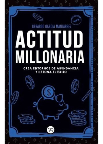 Actitud Millonaria - Gerardo García Manjarrez - V & R