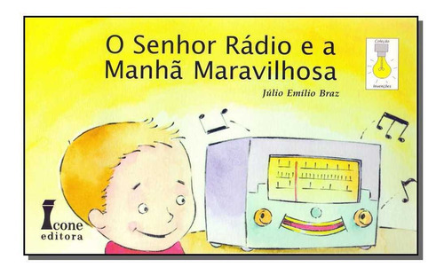 Senhor Rádio E A Manhâ Maravilhosa, O, De Braz, Júlio Emílio. Editora Icone Em Português