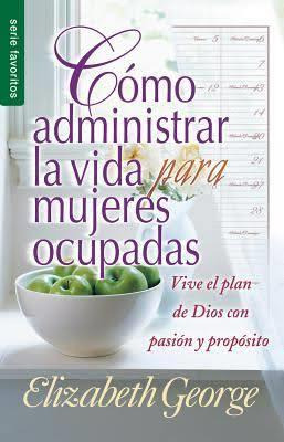 Cómo Administrar La Vida Para Mujeres Ocupadas / Bolsilibro