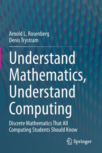 Understand Mathematics, Understand Computing: Discrete Mathe