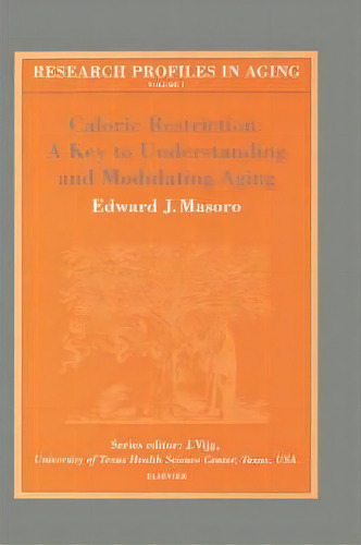 Caloric Restriction: A Key To Understanding And Modulating Aging: Volume 1, De E.j. Masoro. Editorial Elsevier Science & Technology, Tapa Dura En Inglés, 2003